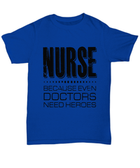 Load image into Gallery viewer, Nurse T Shirt | Nurse Because Doctors Need Heroes | LPN RN Nurse | Nurse Practitioner | Nursing Assistant | Teeshirt Graphic - CrazyFamilyLove