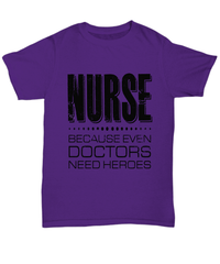 Load image into Gallery viewer, Nurse T Shirt | Nurse Because Doctors Need Heroes | LPN RN Nurse | Nurse Practitioner | Nursing Assistant | Teeshirt Graphic - CrazyFamilyLove
