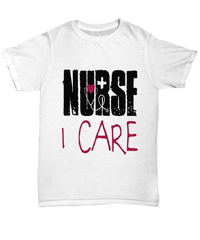 Load image into Gallery viewer, Nurse T Shirt | Nurse I Care | LPN RN Nurse | Nurse Practitioner | Nursing Assistant | Teeshirt Graphic - CrazyFamilyLove