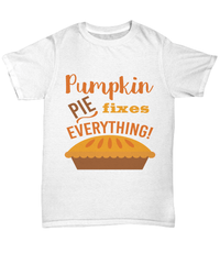 Load image into Gallery viewer, Pumpkin Pie Fixes Everything America Thanksgiving Turkey Day Graphic Tshirt | Pumpkin Patch Autumn Fall Harvest Corn Stalk Maze Cotton Shirt - CrazyFamilyLove