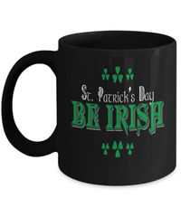 Load image into Gallery viewer, St. Patrick’s Day Be Irish Black Ceramic Coffee Tea Mug | Lucky Leprechaun Emerald Green Rainbow Clover Potinn Drinkware - CrazyFamilyLove