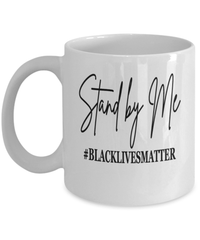 Load image into Gallery viewer, Stand by Me #BlackLivesMatter Ceramic Coffee Mug Cup Black Pride BLM Drinkware - CrazyFamilyLove