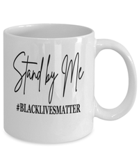 Load image into Gallery viewer, Stand by Me #BlackLivesMatter Ceramic Coffee Mug Cup Black Pride BLM Drinkware - CrazyFamilyLove
