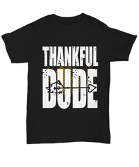 Load image into Gallery viewer, Thankful Dude America Thanksgiving Turkey Day Black Graphic Tshirt | Pumpkin Patch Autumn Fall Harvest Corn Stalk Maze Short Sleeve Shirt - CrazyFamilyLove